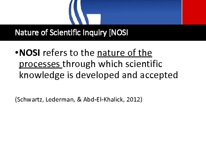 Nature of Scientific Inquiry [NOSI • NOSI refers to the nature of the processes