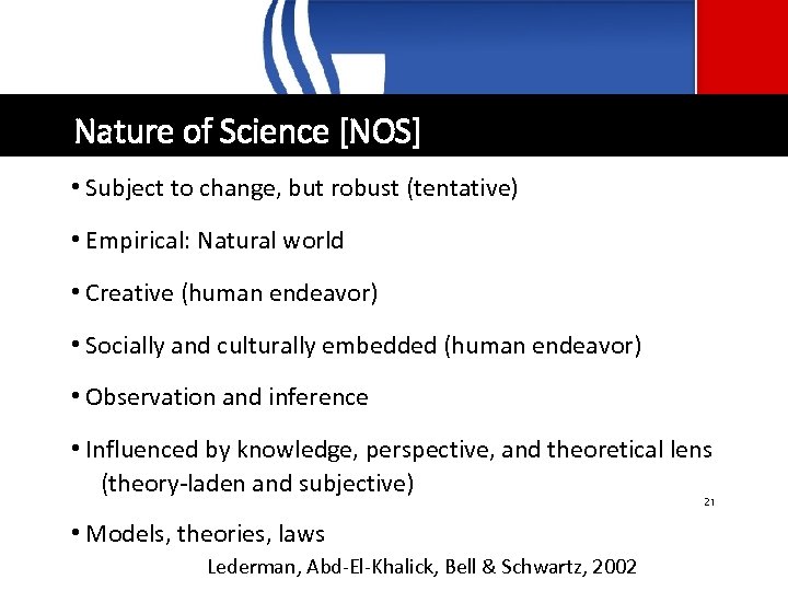 Nature of Science [NOS] • Subject to change, but robust (tentative) • Empirical: Natural