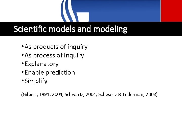 Scientific models and modeling • As products of inquiry • As process of inquiry