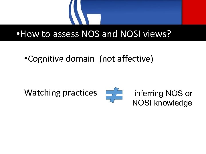 • How to assess NOS and NOSI views? • Cognitive domain (not affective)