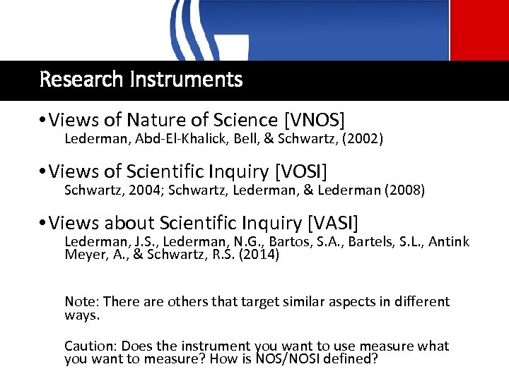Research Instruments • Views of Nature of Science [VNOS] Lederman, Abd-El-Khalick, Bell, & Schwartz,