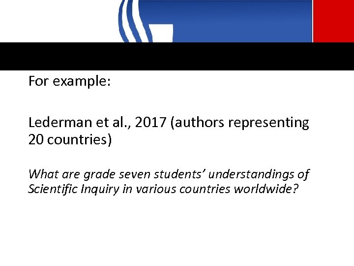 For example: Lederman et al. , 2017 (authors representing 20 countries) What are grade