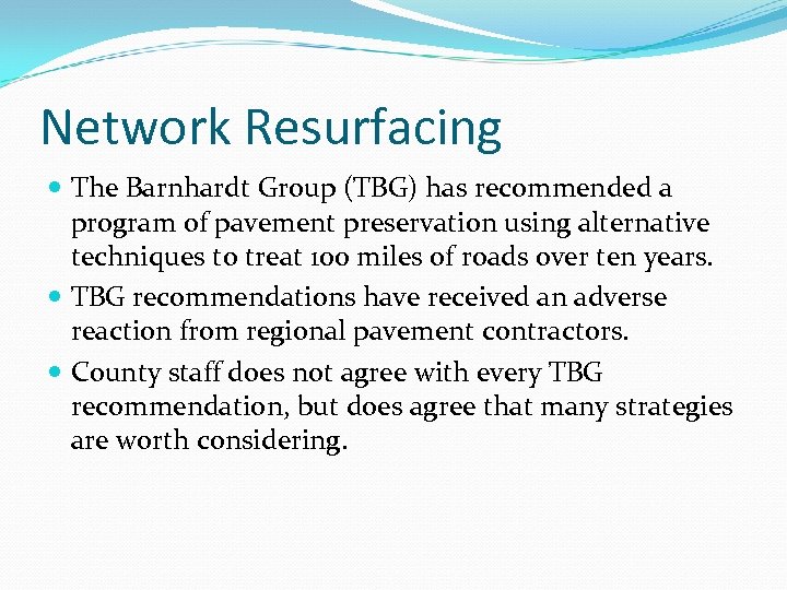 Network Resurfacing The Barnhardt Group (TBG) has recommended a program of pavement preservation using