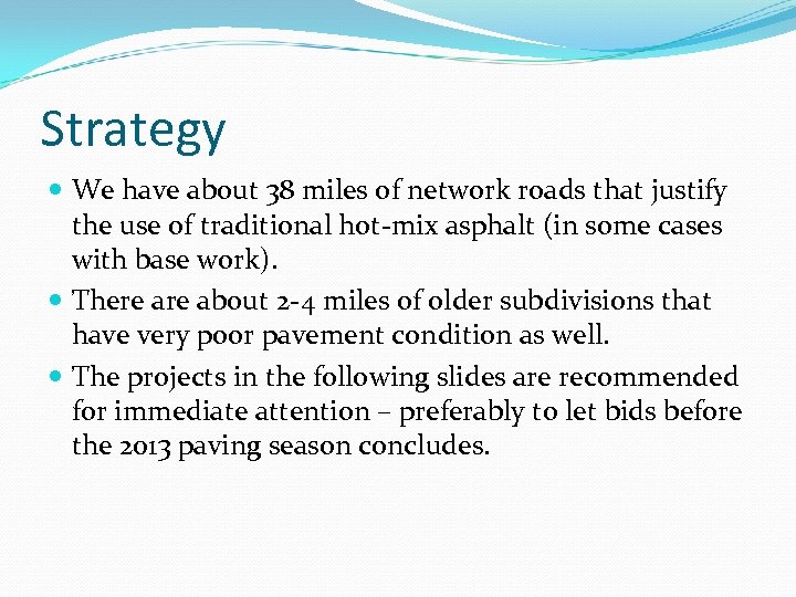 Strategy We have about 38 miles of network roads that justify the use of