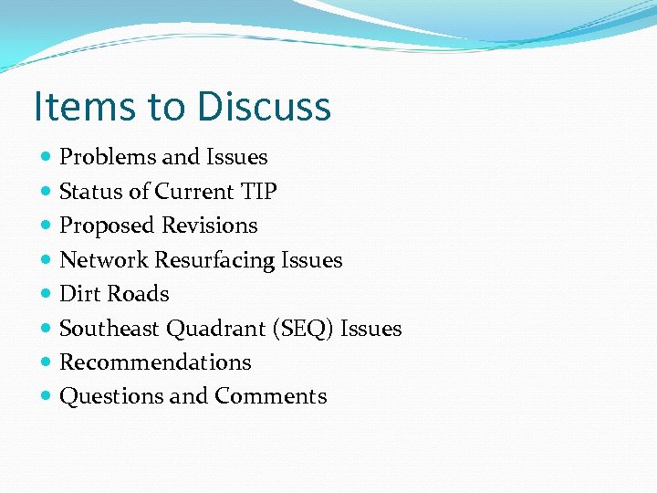 Items to Discuss Problems and Issues Status of Current TIP Proposed Revisions Network Resurfacing
