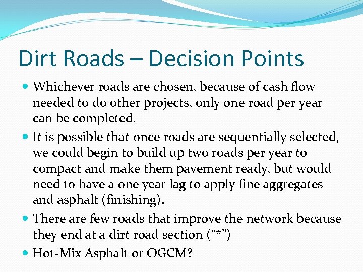 Dirt Roads – Decision Points Whichever roads are chosen, because of cash flow needed