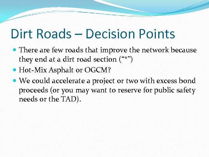 Dirt Roads – Decision Points There are few roads that improve the network because