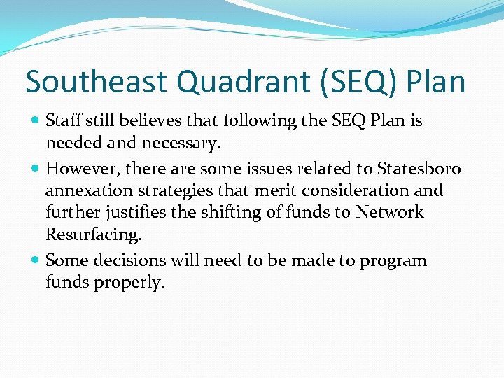 Southeast Quadrant (SEQ) Plan Staff still believes that following the SEQ Plan is needed