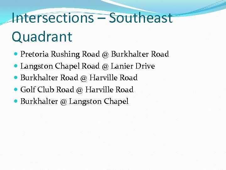 Intersections – Southeast Quadrant Pretoria Rushing Road @ Burkhalter Road Langston Chapel Road @