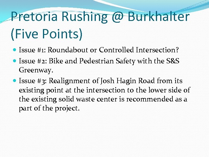 Pretoria Rushing @ Burkhalter (Five Points) Issue #1: Roundabout or Controlled Intersection? Issue #2:
