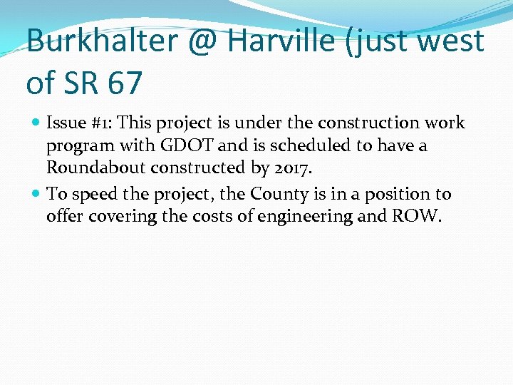 Burkhalter @ Harville (just west of SR 67 Issue #1: This project is under