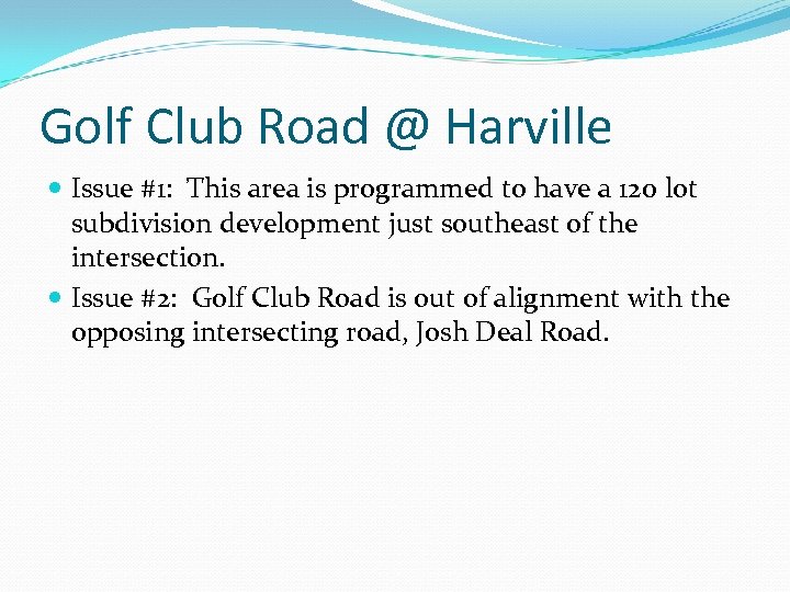 Golf Club Road @ Harville Issue #1: This area is programmed to have a