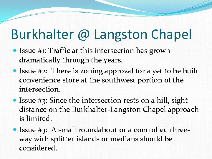 Burkhalter @ Langston Chapel Issue #1: Traffic at this intersection has grown dramatically through