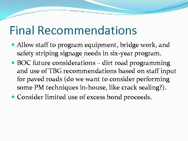 Final Recommendations Allow staff to program equipment, bridge work, and safety striping signage needs