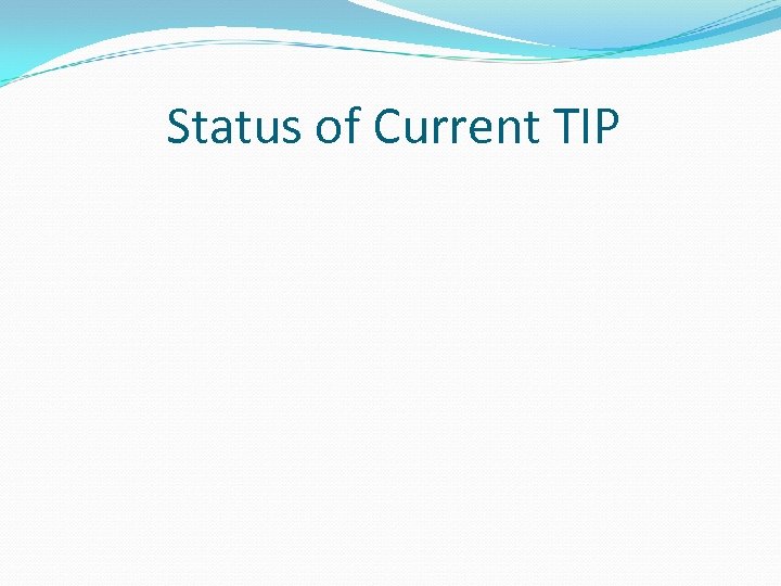 Status of Current TIP 
