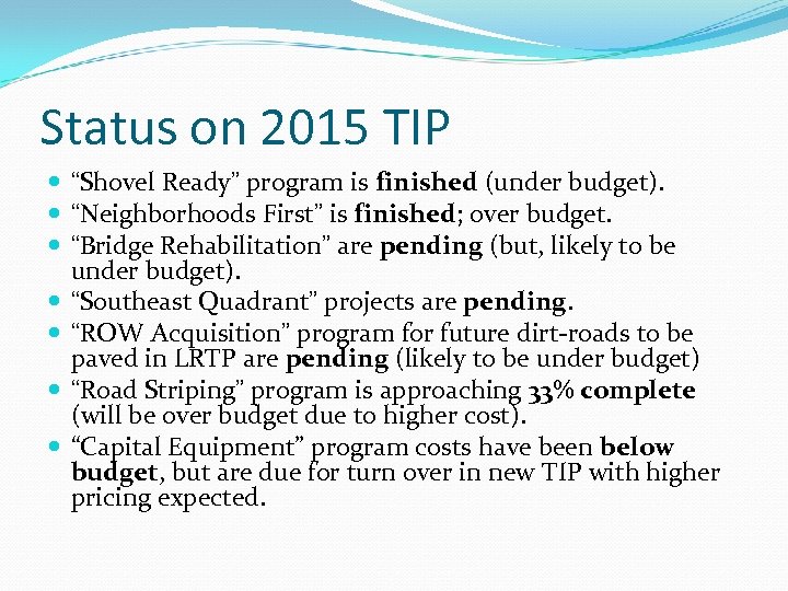 Status on 2015 TIP “Shovel Ready” program is finished (under budget). “Neighborhoods First” is