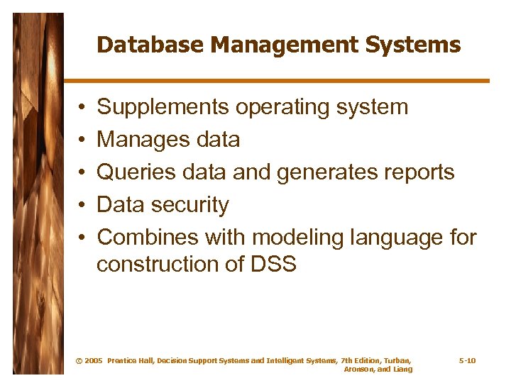 Database Management Systems • • • Supplements operating system Manages data Queries data and