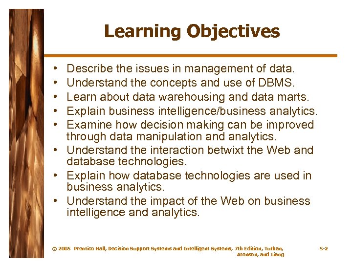 Learning Objectives • • • Describe the issues in management of data. Understand the