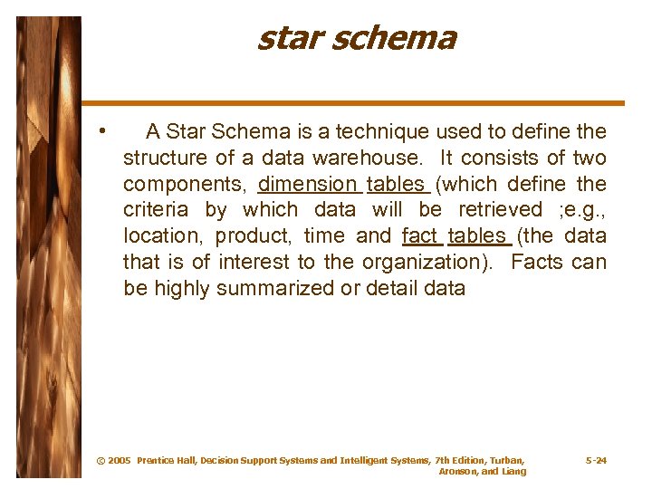 star schema • A Star Schema is a technique used to define the structure