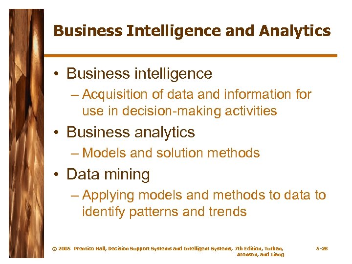 Business Intelligence and Analytics • Business intelligence – Acquisition of data and information for