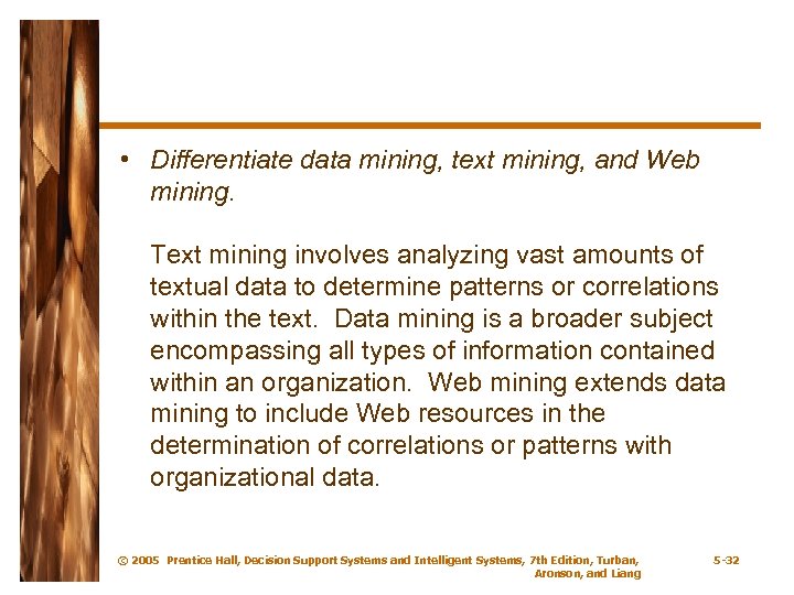  • Differentiate data mining, text mining, and Web mining. Text mining involves analyzing