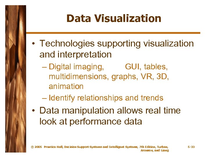 Data Visualization • Technologies supporting visualization and interpretation – Digital imaging, GIS, GUI, tables,