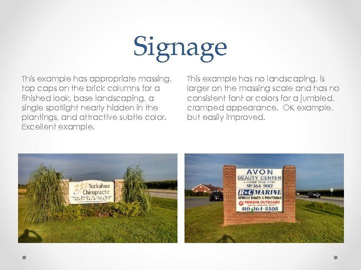 Signage This example has appropriate massing, top caps on the brick columns for a