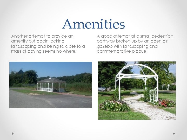 Amenities Another attempt to provide an amenity but again lacking landscaping and being so