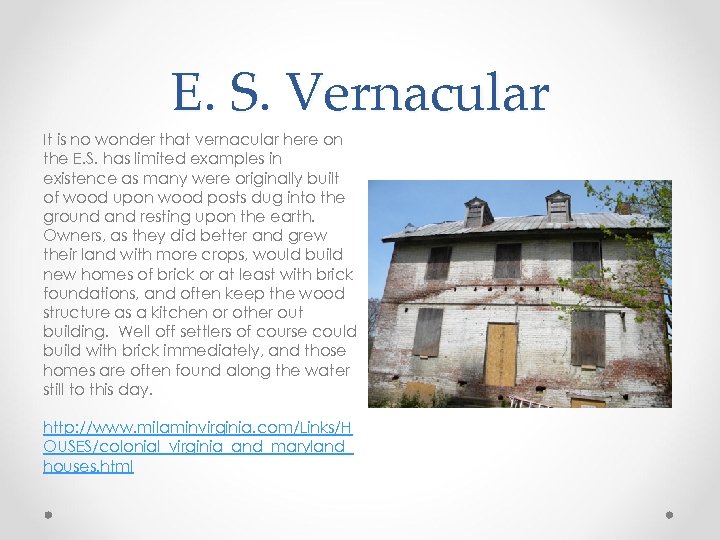 E. S. Vernacular It is no wonder that vernacular here on the E. S.