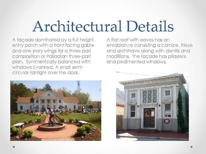 Architectural Details A façade dominated by a full height entry porch with a front