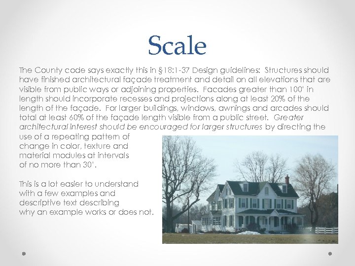 Scale The County code says exactly this in § 18: 1 -37 Design guidelines: