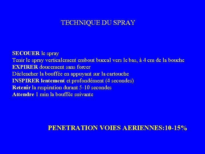 TECHNIQUE DU SPRAY SECOUER le spray Tenir le spray verticalement embout buccal vers le