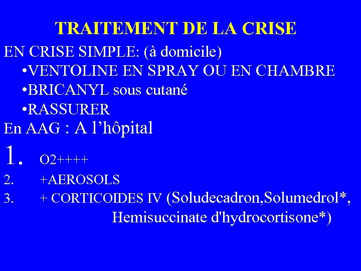 TRAITEMENT DE LA CRISE EN CRISE SIMPLE: (à domicile) • VENTOLINE EN SPRAY OU