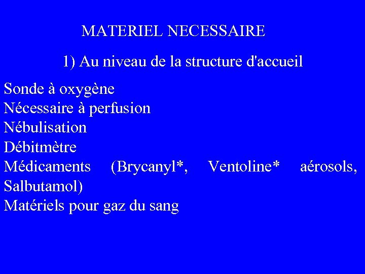 MATERIEL NECESSAIRE 1) Au niveau de la structure d'accueil Sonde à oxygène Nécessaire à