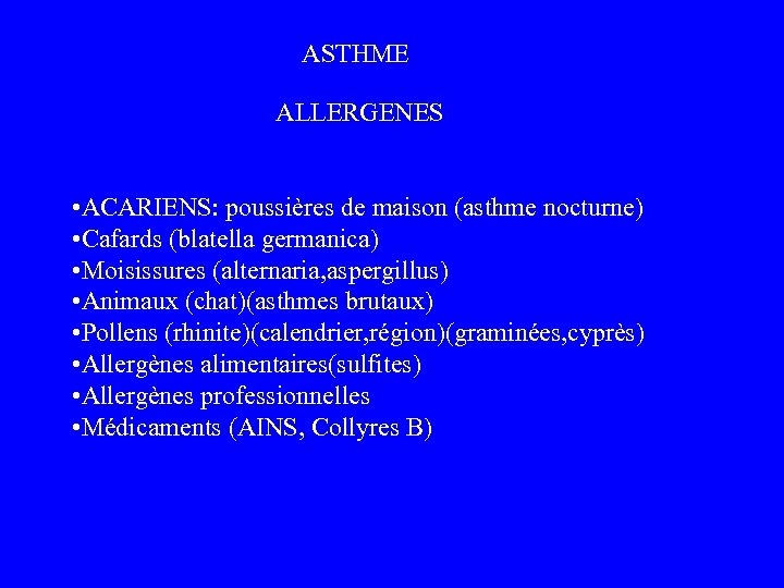 ASTHME ALLERGENES • ACARIENS: poussières de maison (asthme nocturne) • Cafards (blatella germanica) •