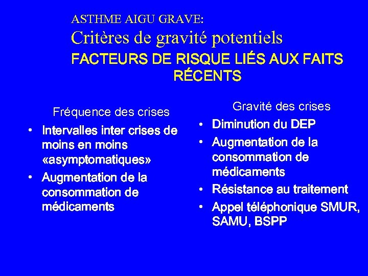 ASTHME AIGU GRAVE: Critères de gravité potentiels FACTEURS DE RISQUE LIÉS AUX FAITS RÉCENTS