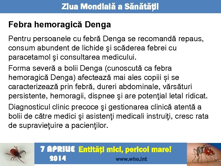 Ziua Mondială a Sănătăţii Febra hemoragică Denga Pentru persoanele cu febră Denga se recomandă