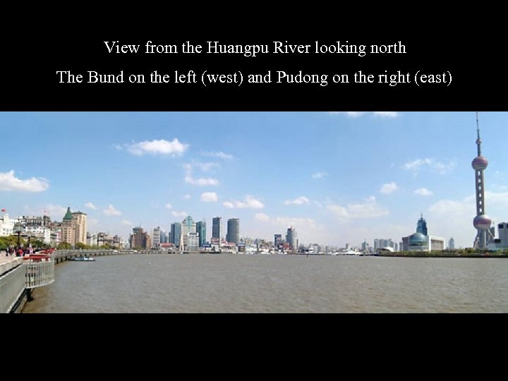 View from the Huangpu River looking north The Bund on the left (west) and