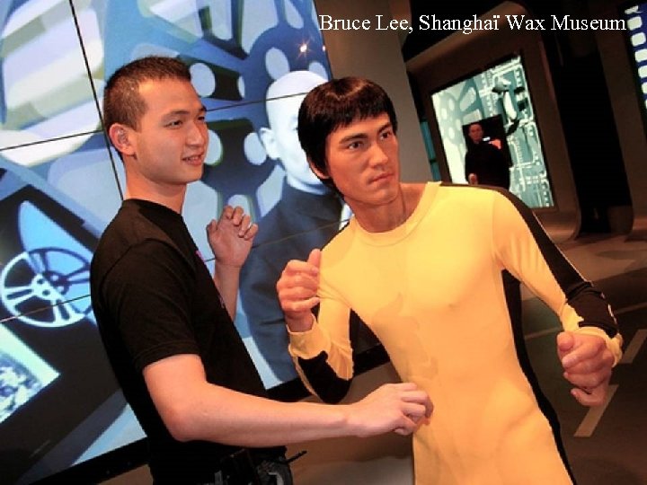 Bruce Lee, Shanghaï Wax Museum 