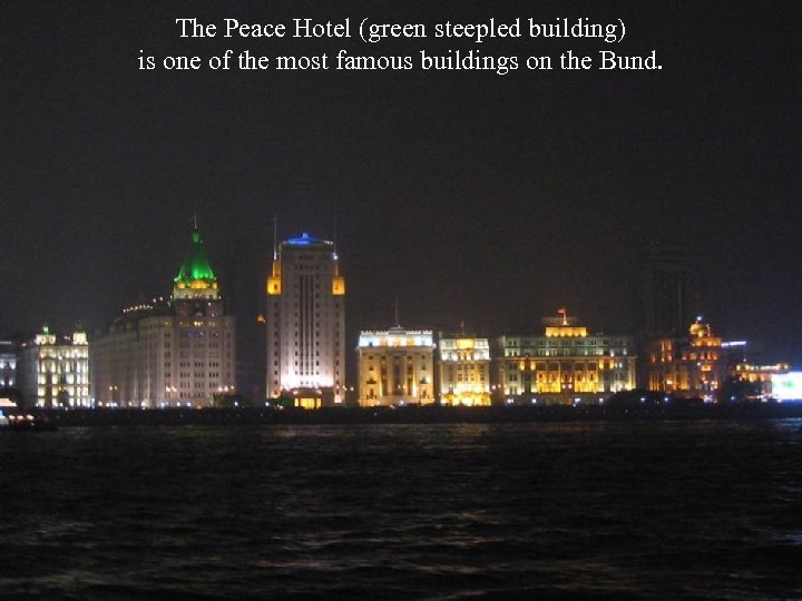 The Peace Hotel (green steepled building) is one of the most famous buildings on