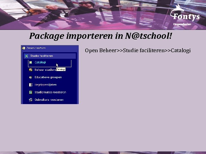 Package importeren in N@tschool! Open Beheer>>Studie faciliteren>>Catalogi 