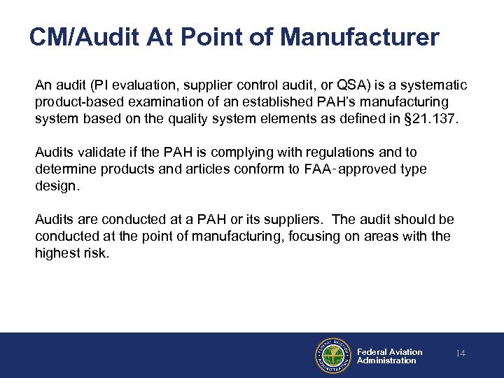 CM/Audit At Point of Manufacturer An audit (PI evaluation, supplier control audit, or QSA)