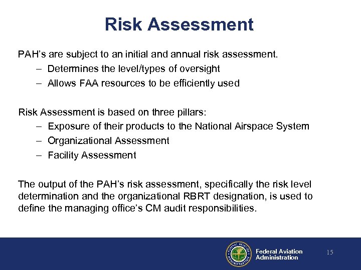 Risk Assessment PAH’s are subject to an initial and annual risk assessment. – Determines