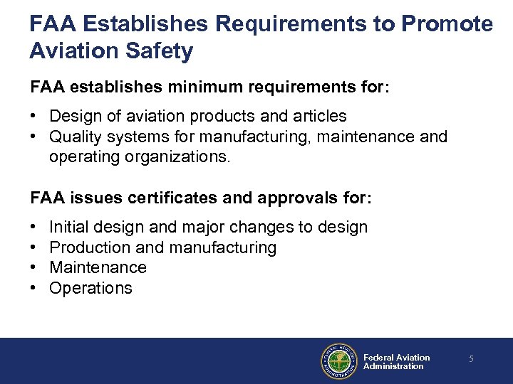 FAA Establishes Requirements to Promote Aviation Safety FAA establishes minimum requirements for: • Design