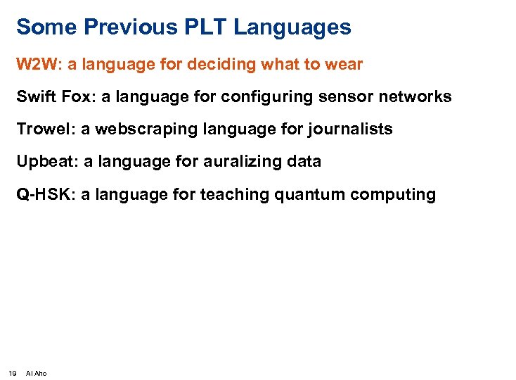 Some Previous PLT Languages W 2 W: a language for deciding what to wear