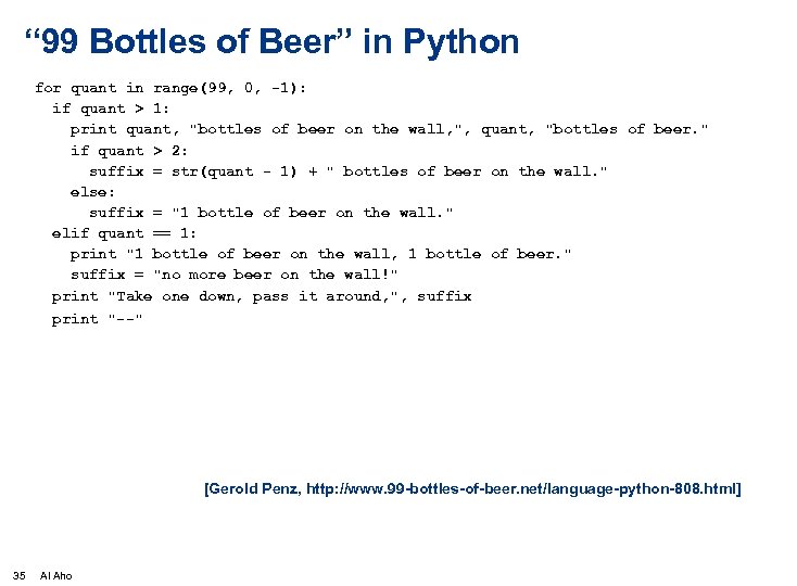 “ 99 Bottles of Beer” in Python for quant in range(99, 0, -1): if