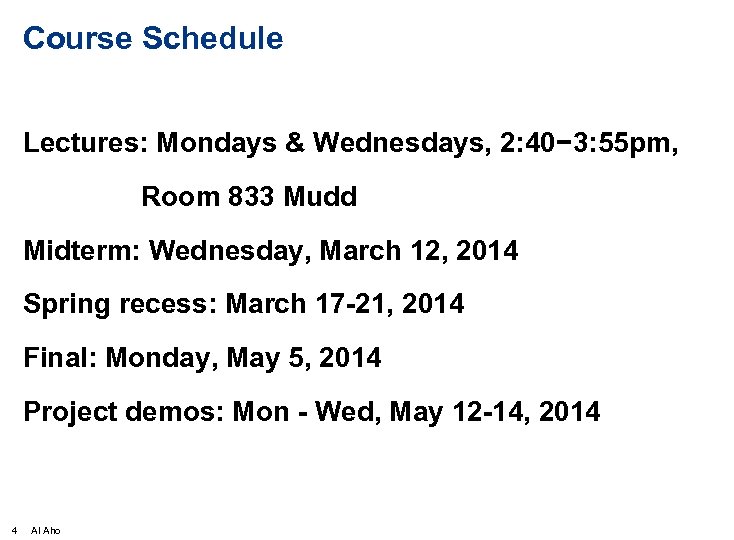 Course Schedule Lectures: Mondays & Wednesdays, 2: 40− 3: 55 pm, Room 833 Mudd