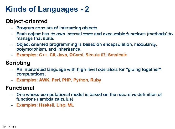 Kinds of Languages - 2 Object-oriented – Program consists of interacting objects. – Each