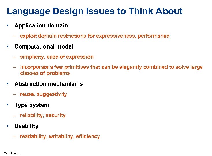 Language Design Issues to Think About • Application domain – exploit domain restrictions for