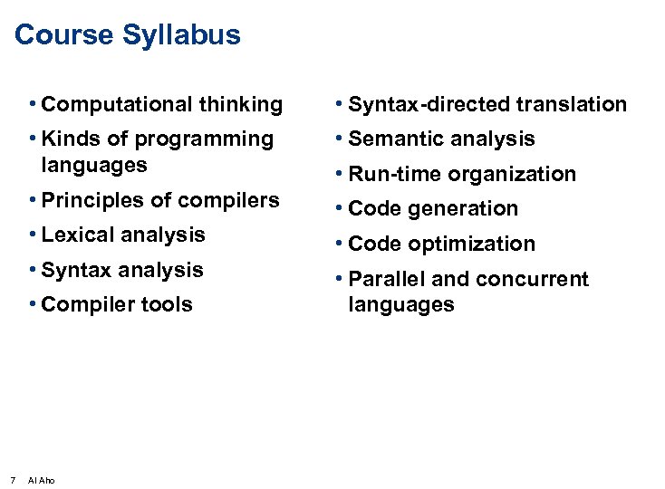 Course Syllabus • Computational thinking • Syntax-directed translation • Kinds of programming languages •